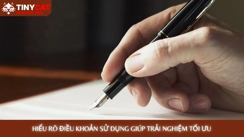 Hiểu rõ điều khoản sử dụng giúp trải nghiệm tối ưu