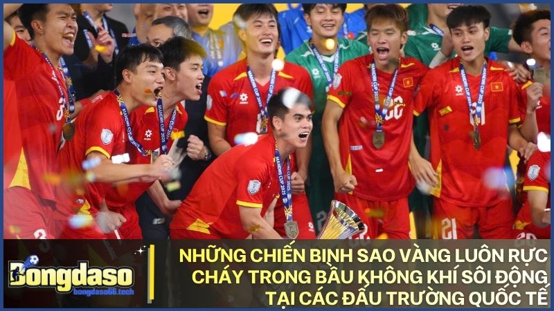 Cùng Bongdaso đồng hành và cổ vũ hết mình cho những chiến binh sao vàng tại các giải lớn