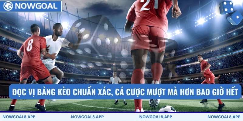 Đọc vị bảng kèo chuẩn xác, cá cược mượt mà hơn bao giờ hết
