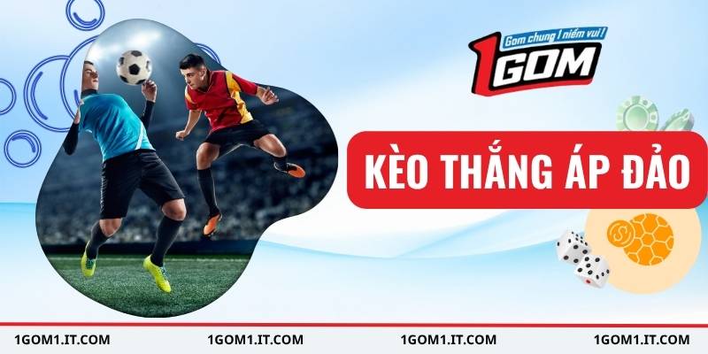 kèo thắng áp đảo